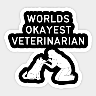 World okayest veterinarian Sticker